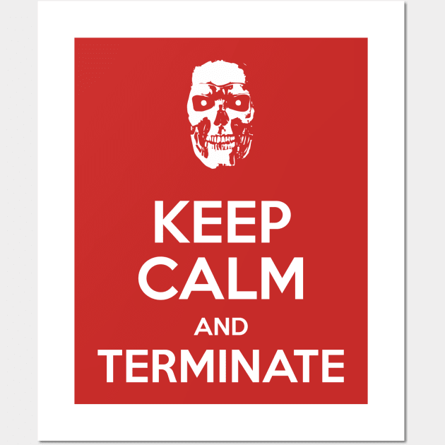 Keep Calm and Terminate II Wall Art by prometheus31